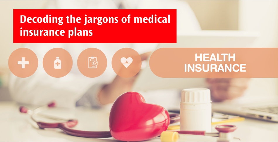 Decoding the jargons of medical insurance plans